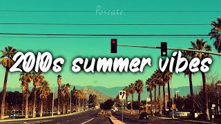 2010s summer mix nostalgia playlist [upl. by Eckblad918]