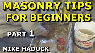 MASONRY TIPS FOR BEGINNERS part 1 MIke Haduck [upl. by Eitsrik]