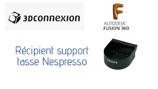 FUSION360Réalisation dun récipient pour support de tasse ESSENZA Mini NESPRESSO3DCONNEXION [upl. by Kralc]