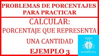 PROBLEMAS con PORCENTAJES CALCULAR PORCENTAJE PRÁCTICA EJEMPLO 3 [upl. by Igig643]