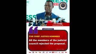 Members of the judicial council rejected the proposal of five chief justice nominees  Fifi Kwetey [upl. by Ydde]