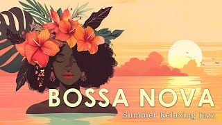 Bossa Nova Tranquil Vibe  Best Bossa Nova Jazz To Relax Your Mind  July Jazz BGM [upl. by Akihsal]