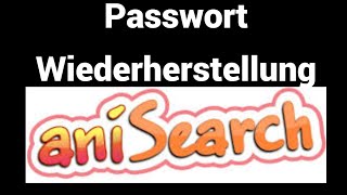 So stellen Sie Ihr Passwort auf der AniSearch Website wieder her [upl. by Nathanial]