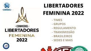 Libertadores Feminina 2022 Times Regulamento Grupos Sedes Transmissão e mais [upl. by Ede30]