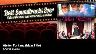 Andrea Guerra  Atelier Fontana  Main Title  Best Soundtracks Ever [upl. by Leivad]