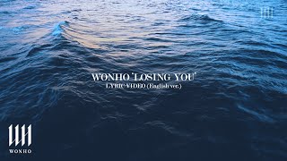 WONHO 원호 LOSING YOU Lyric Video English ver [upl. by Eiramrebma150]