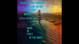 Aperitivo Deep house 10 Mixed Little Peter Esse [upl. by Ylluz]