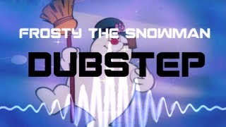 Frosty the Snowman Dubstep Nave  Frosty the SnowDub [upl. by Imekawulo]