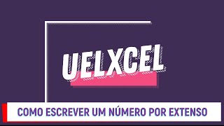 Como escrever um número por extenso no Excel [upl. by Nhguav]