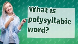 What is polysyllabic word [upl. by Ingham]