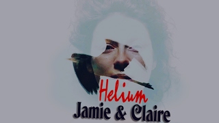 Jamie amp Claire  Helium [upl. by Julio480]