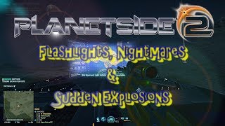 Flashlights Nightmares amp Sudden Explosions Planetside 2 [upl. by Sparke879]