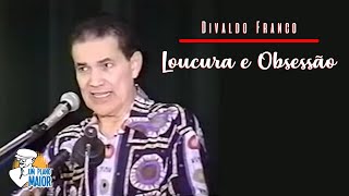 Divaldo Franco Loucura e Obsessão [upl. by Nagiam]