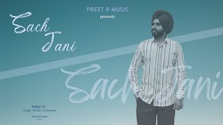 Preet R  Sach Jani  Offical Audio [upl. by Rodmun563]