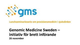 Lunchseminarium Genomic Medicine Sweden – initiativ för brett införande [upl. by Nonnag697]