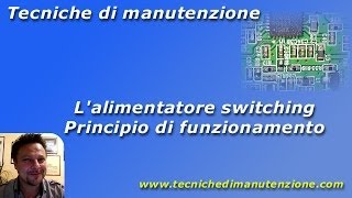 Tecniche di Manutenzione  Alimentatore Switching  Principio di funzionamento [upl. by Anekahs20]