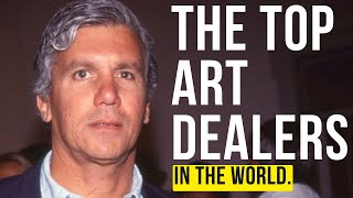 THE 10 BIGGEST ART DEALERS IN THE WORLD RIGHT NOW [upl. by Asseralc864]