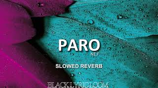 PARO  NEJ  SLOWED  REVERB blacklyricloom [upl. by Jumbala]