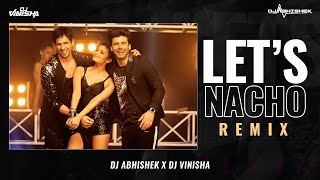 Let’s Nacho  DJ Vinisha amp DJ Abhishek Remix [upl. by Ebanreb]