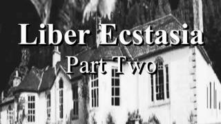 Liber Ecstasia The Book of Ecstasy Part Two [upl. by Santiago]