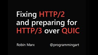 Fixing HTTP2 and preparing for HTTP3 over QUIC  Robin Marx  OReilly Velocity Berlin 2019 [upl. by Nauqet77]