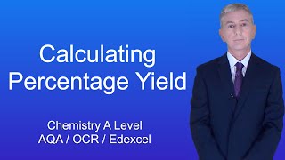 A Level Chemistry Revision quotCalculating Percentage Yieldquot [upl. by Geller]