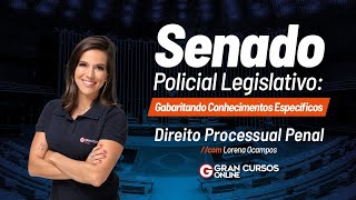 Concurso Senado Federal  Policial Legislativo Gabaritando Direito Processual Penal Lorena Ocampos [upl. by Wenger]