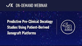 Webinar Predictive Pre Clinical Oncology Studies Using PatientDerived Xenograft Platforms [upl. by Bashuk]