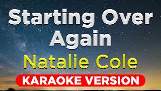 STARTING OVER AGAIN  Natalie Cole HQ KARAOKE VERSION with lyrics [upl. by Ayikahs]