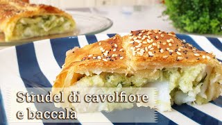 Strudel di cavolfiore e baccalà  ricetta di Creativa in cucina [upl. by Anilys]