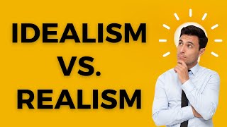 how Idealism vs Realism work [upl. by Onstad558]