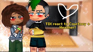 TDI react to Courtney  Heather  Some Gwecourtney  Duncney aka Duncan and Courtney  warning [upl. by Kimmie665]