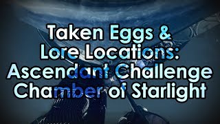 Destiny 2 Taken Eggs amp Lore Location  Ascendant Challenge Chamber of Starlight [upl. by Marguerita]