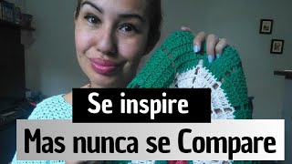 ⚠️Crocheteiras  Se INSPIRE mas NUNCA se compare🦋 [upl. by Anirdna]