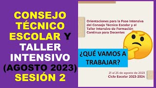 Soy Docente CONSEJO TÉCNICO ESCOLAR Y TALLER INTENSIVO AGOSTO 2023 SESIÓN 2 [upl. by Gmur983]