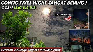 Hasil Foto Malam Jernih Banget ‼️ Gcam Lmc 84 R18 Config Pixel Night  Support Banyak Android [upl. by Fagen102]