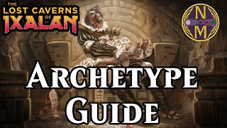 Lost Caverns of Ixalan Archetype Guide  Magic the Gathering [upl. by Ahsaenat94]