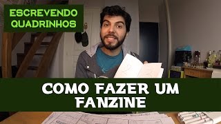 Como Fazer um Fanzine  Escrevendo Quadrinhos [upl. by Ynafets]