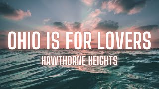 Ohio Is For Lovers Hawthorne Heights Lyrics [upl. by Harol600]