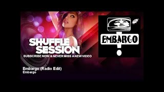 Embargo  Embargo  Radio Edit  ShuffleSession [upl. by Veradi77]