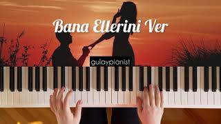 Bana Ellerini Ver  Özdemir Erdoğan Piano Cover by Gulay Pianist [upl. by Stubbs]