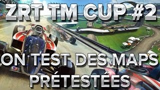 ZrT Trackmania Cup 2  On test des maps prétestées [upl. by Yelac]