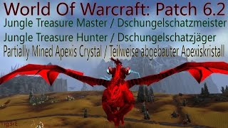 WOW Patch 62  Teilweise abgebauter Apexiskristall  Erfolg Dschungelschatzmeister [upl. by Attikin926]