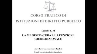 31 LA MAGISTRATURA E LA FUNZIONE GIURISDIZIONALE [upl. by Ricardo]