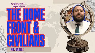 HOME SWEET HOME  World History  THE HOME FRONT AND CIVILIANS  C12L3 [upl. by Shimberg37]