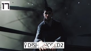 Dishonored 2 Gameplay Part 17  A Visit  Lets Play Walkthrough Stealth PC [upl. by Erb]