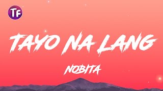 NOBITA  Tayo Na Lang LyricsLetra [upl. by Neeruam700]