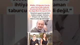 NİLÜFER REHA MUHTARI KIZI AYLE NAZLI İLE ZİYARET ETTİ KENDİSİNİ GAYET İYİ GÖRDÜM SADECE YORGUN ZAMAN [upl. by Anaiuq]