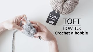 How to Crochet a Bobble  TOFT Crochet Lesson [upl. by Ysied]