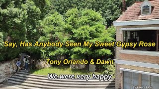 Tony Orlando amp Dawn  Say Has Anybody Seen My Sweet Gypsy RoseLyrics [upl. by Frida]